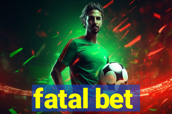 fatal bet